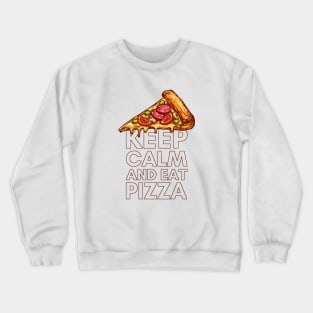 Keep Calm and Eat Pizza Crewneck Sweatshirt